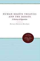 Human rights treaties and the Senate : a history of opposition